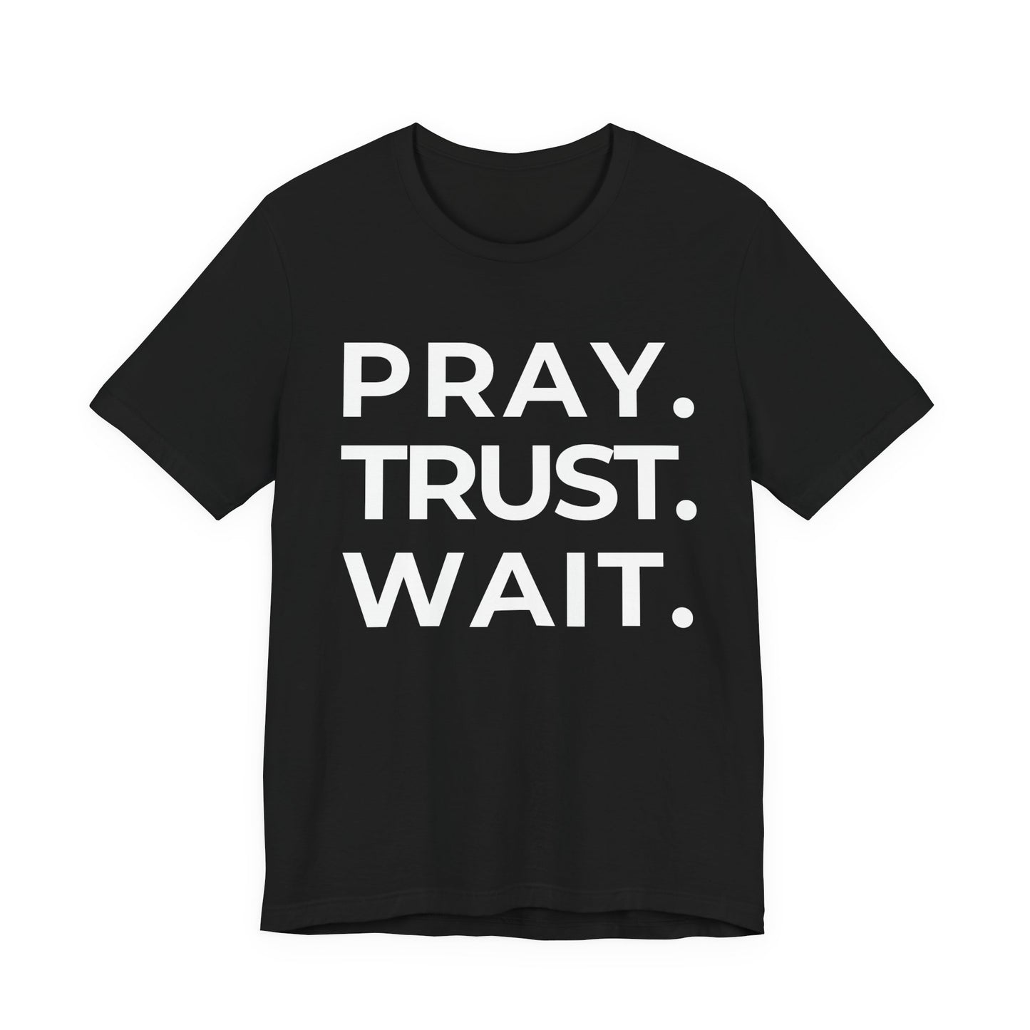 Pray. Trust. Wait. Christian T-Shirt – Faith Statement Tee