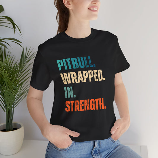 Pitbull Wrapped in Strength Shirt – Strong Dog Breed Statement Tee, Pitbull Lover Gift